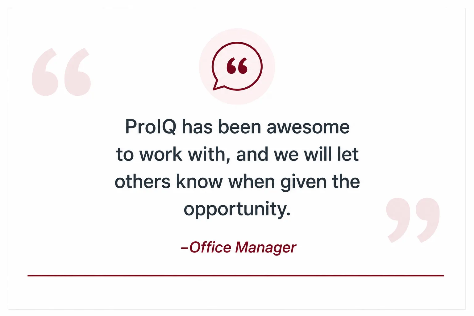 ProIQ_Recruiting 1099 Lease Operators_Client Testimonial - ProIQ - Market Smarter Quote: 'ProIQ has been awesome to work with, and we will let others know when given the opportunity.' — Office Manager